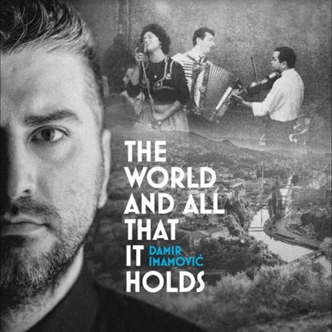 The World and All That It Holds - Damir Imamović